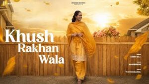 Khush Rakhan Wala Lyrics - Kamie Gill