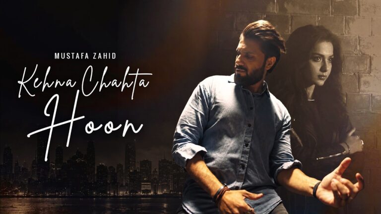 Kehna Chahta Hoon Lyrics - Mustafa Zahid