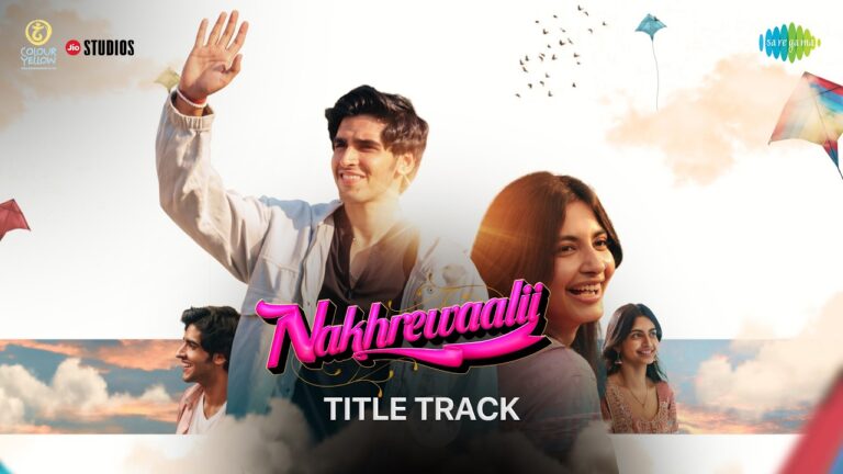 Nakhrewaalii (Title Track)